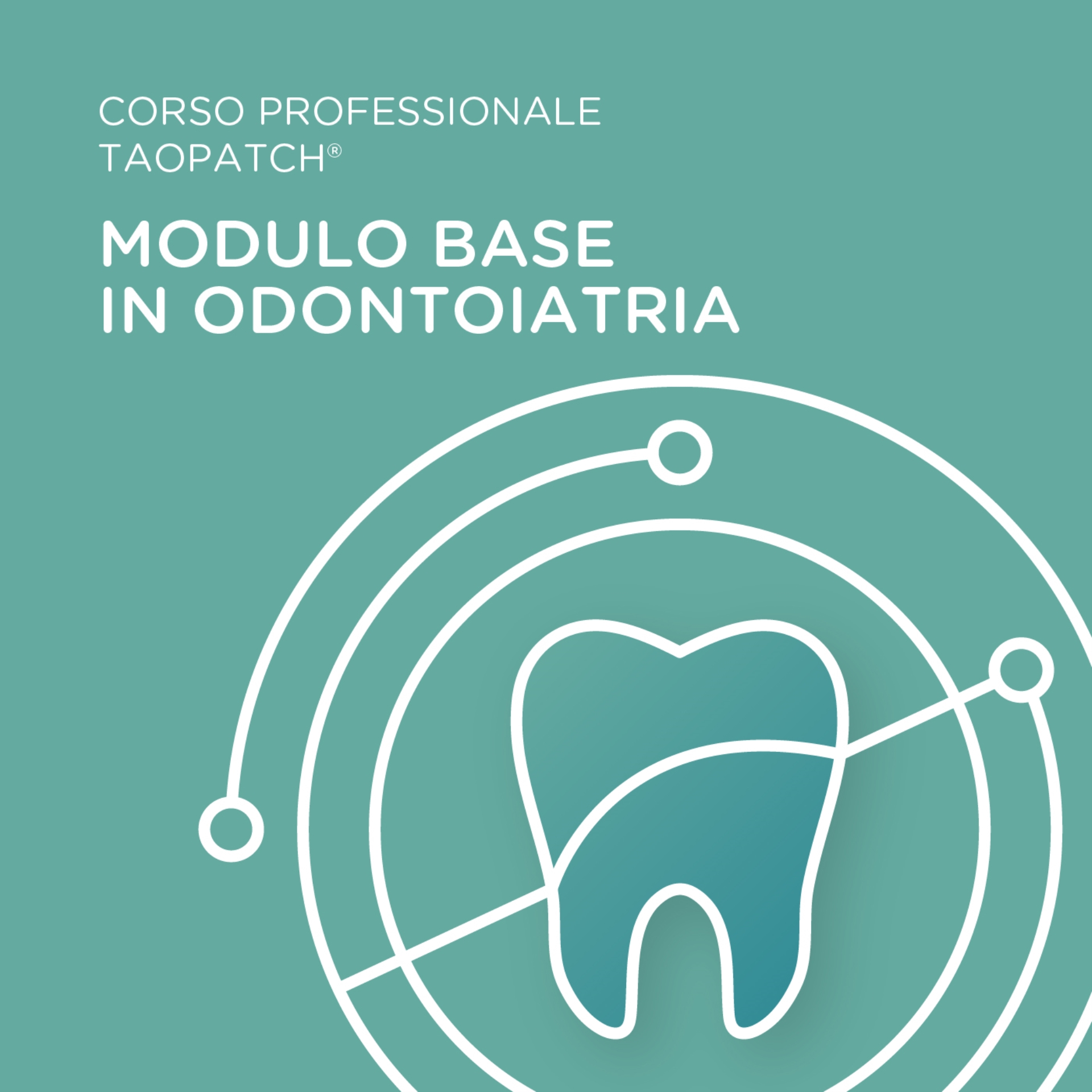 CORSO PROFESSIONALE TAOPATCH® - MODULO BASE IN ODONTOIATRIA